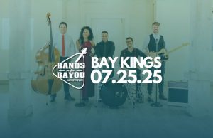 East Hill’s Bands on the Bayou FREE Concert Series Continues July 25 with Bay Kings Band