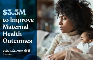 Florida Blue Foundation Invests $3.5 Million to Address Florida’s Maternal Health Crisis